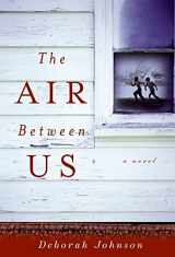 9780061255571-0061255572-The Air Between Us: A Novel