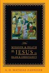 9781532636400-1532636407-The Mission and Death of Jesus in Islam and Christianity (Faith Meets Faith)