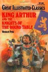 9781603400503-1603400508-King Arthur and the Knights of the Round Table (Great Illustrated Classics)