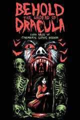 9780997080377-099708037X-Behold the Undead of Dracula: Lurid Tales of Cinematic Gothic Horror