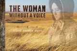9780998490632-0998490636-The Woman Without a Voice: Pioneering in Dugout, Sod House and Homestead
