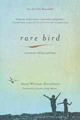 9781601425195-1601425198-Rare Bird: A Memoir of Loss and Love