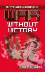 9780895671776-0895671778-War Without Victory: The Pentagon's Achilles Heel
