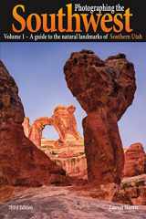 9780916189235-0916189236-Photographing the Southwest Vol. 1 - Southern Utah (3rd Edition): A Guide to the Natural Landmarks of Southern Utah
