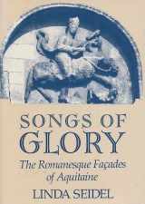 9780226745145-0226745147-Songs of Glory: The Romanesque Facades of Aquitaine