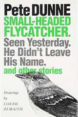 9780292715998-0292715994-Small-Headed Flycatcher: Seen Yesterday- He Didn't Leave His Name- and Other Stories