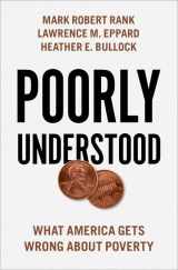 9780190881382-0190881380-Poorly Understood: What America Gets Wrong About Poverty