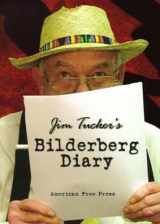 9780981808680-0981808689-Jim Tucker's Bilderberg Diary: One Reporter's 25-Year Battle to Shine the Light on the World Shadow Government