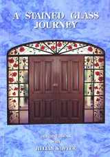 9780958528245-0958528241-A Stained Glass Journey: Out and About with Jillian Sawyer