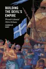 9780226138428-0226138429-Building the Devil's Empire: French Colonial New Orleans