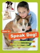 9780713687934-0713687932-How to Speak Dog!: The Essential Guide to Understanding Your Pet