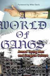 9780816650668-0816650667-A World of Gangs: Armed Young Men and Gangsta Culture (Volume 14) (Globalization and Community)
