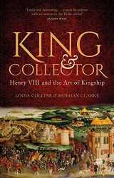 9780750996242-0750996242-King and Collector: Henry VIII and the Art of Kingship