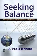 9781138514430-1138514438-Seeking Balance: Philosophical Issues in Globalization and Policy Making