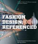 9781592536771-1592536778-Fashion Design, Referenced: A Visual Guide to the History, Language, and Practice of Fashion