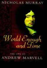 9780312242770-0312242778-World Enough and Time: The Life of Andrew Marvell