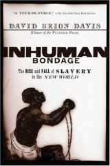 9780739479773-0739479776-Inhuman Bondage : The Rise And Fall of Slavery in the New World