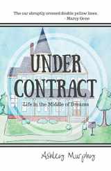 9780983141303-0983141304-Under Contract: Life in the Middle of Dreams