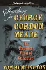9780811714983-0811714985-Searching for George Gordon Meade: The Forgotten Victor of Gettysburg