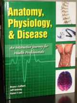 9780131359666-0131359665-"Anatomy, Physiology & Disease w/2 CDs"