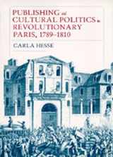 9780520074439-0520074432-Publishing and Cultural Politics in Revolutionary Paris, 1789-1810 (Studies on the History of Society and Culture)