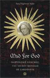 9780813920009-0813920000-Mad for God: Bartolomé Sánchez, the Secret Messiah of Cardenete