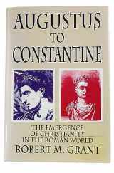 9780760701386-0760701385-Augustus to Constantine: The Emergence of Christianity in the Roman World