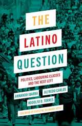 9780745335247-0745335241-The Latino Question: Politics, Laboring Classes and the Next Left
