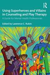 9781138613270-1138613274-Using Superheroes and Villains in Counseling and Play Therapy: A Guide for Mental Health Professionals