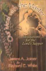 9781892435248-1892435241-Our Meal With the Master: Meditations for the Lord's Supper