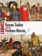 9781472838261-1472838262-Roman Soldier vs Parthian Warrior: Carrhae to Nisibis, 53 BC–AD 217 (Combat)