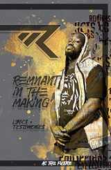 9781987645903-1987645901-Remnant In The Making: Lyrics and Testiomines