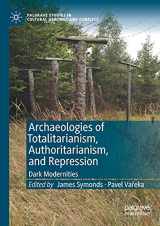9783030466855-303046685X-Archaeologies of Totalitarianism, Authoritarianism, and Repression: Dark Modernities (Palgrave Studies in Cultural Heritage and Conflict)