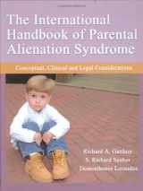 9780398076474-0398076472-The International Handbook of Parental Alienation Syndrome: Conceptual, Clinical And Legal Considerations (American Series in Behavioral Science and Law)