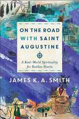 9781587434464-1587434466-On the Road with Saint Augustine: A Real-World Spirituality for Restless Hearts