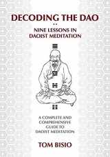9781478703945-1478703946-Decoding the DAO: Nine Lessons in Daoist Meditation: A Complete and Comprehensive Guide to Daoist Meditation