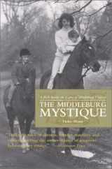 9781931868020-1931868026-Middleburg Mystique: A Peek Inside the Gates of Middleburg, Virginia (Capital Hometown Guides)