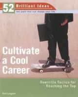 9780399533389-0399533389-Cultivate a Cool Career (52 Brilliant Ideas): Guerrilla Tactics for Reaching the Top