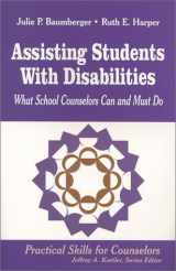 9780803966475-0803966474-Assisting Students With Disabilities: What School Counselors Can and Must Do (Practical Skills for Counselors)