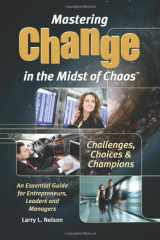 9780981850108-0981850103-Mastering Change in the Midst of Chaos