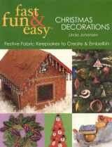 9781571203403-1571203400-Fast, Fun & Easy Christmas Decorations: Festive Fabric Keepsakes to Create & Embellish
