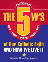 9780764819872-0764819879-5 W's of Our Catholic Faith P: How We Li: Who, What, Where, When, Why…and How We Live It