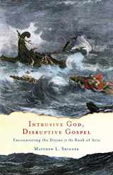 9781587433757-1587433753-Intrusive God, Disruptive Gospel: Encountering the Divine in the Book of Acts