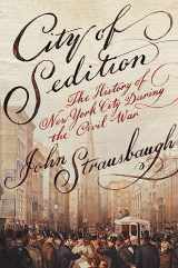 9781455584178-1455584177-City of Sedition: The History of New York City during the Civil War