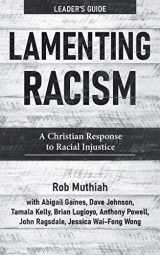 9781513808642-1513808648-Lamenting Racism Leader's Guide: A Christian Response to Racial Injustice