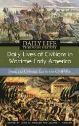 9780313335266-0313335265-Daily Lives of Civilians in Wartime Early America: From the Colonial Era to the Civil War (The Greenwood Press Daily Life Through History Series: Daily Lives of Civilians during Wartime)