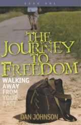 9780615521008-0615521002-The Journey To Freedom: Walking Away From Your Past