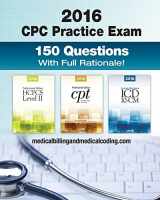 9781523233243-1523233249-CPC Practice Exam 2016: Includes 150 practice questions, answers with full rationale, exam study guide and the official proctor-to-examinee instructions