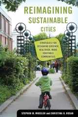 9780520381216-0520381211-Reimagining Sustainable Cities: Strategies for Designing Greener, Healthier, More Equitable Communities