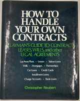 9780806955568-0806955562-How to Handle Your Own Contracts: A Layman's Guide to Contracts, Leases, Wills, and Other Legal Agreements